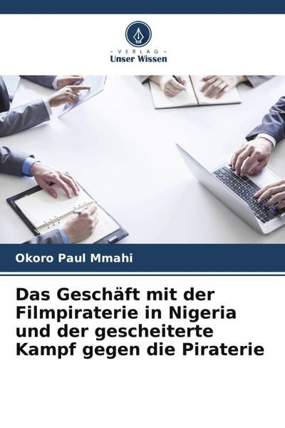 Produktbild: Das Gesch&auml;ft mit der Filmpiraterie in Nigeria und der gescheiterte Kampf gegen die Piraterie