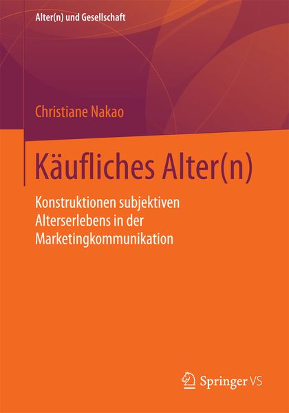 Käufliches Alter(n), Taschenbuch von Christiane Nakao, Springer Fachmedien Wiesbaden GmbH, 9783658126476