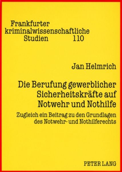 Produktbild: Die Berufung gewerblicher Sicherheitskr&auml;fte auf Notwehr und Nothilfe
