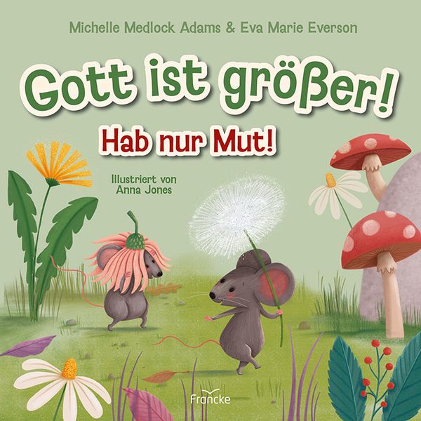 Gott ist größer! Hab nur Mut!, Gebundene Ausgabe von Michelle Medlock Adams,Eva Marie Everson, Francke-Buch, 978-3-96362-397-4