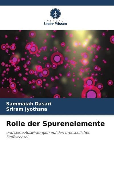 Rolle der Spurenelemente, Taschenbuch von Sammaiah Dasari , Sriram Jyothsna, Verlag Unser Wissen, 9786205986288