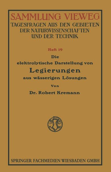 Produktbild: Die elektrolytische Darstellung von Legierungen aus w&auml;sserigen L&ouml;sungen