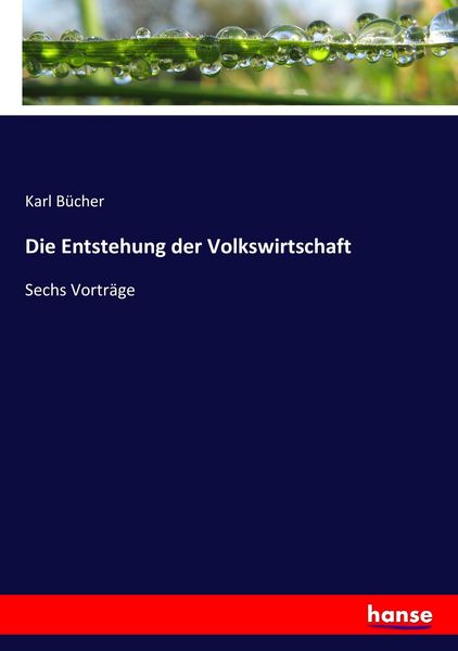 Die Entstehung der Volkswirtschaft, Taschenbuch von Karl Bücher, Hansebooks, 9783744619325