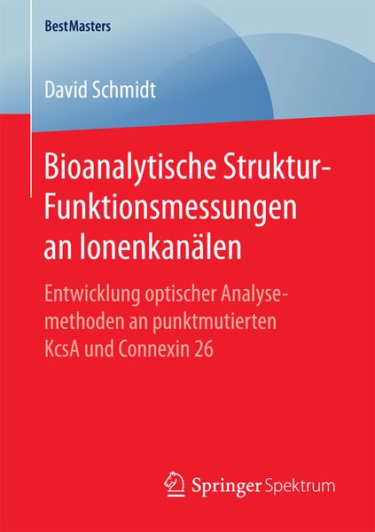 Bioanalytische Struktur-Funktionsmessungen an Ionenkanälen, Taschenbuch von David Schmidt, Springer Fachmedien Wiesbaden GmbH, 9783658191443