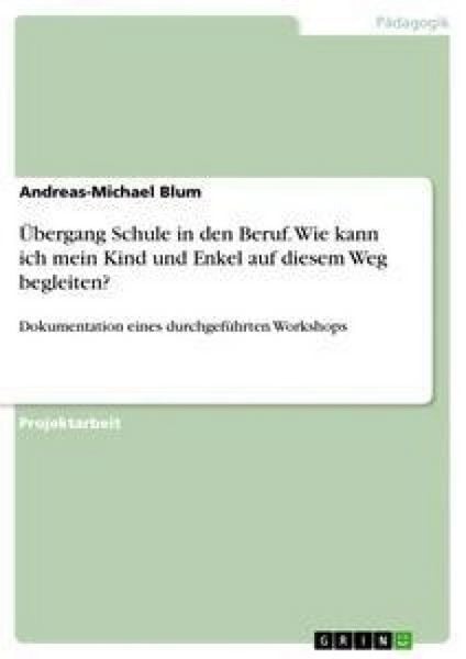 Produktbild: &Uuml;bergang Schule in den Beruf. Wie kann ich mein Kind und Enkel auf diesem Weg begleiten?