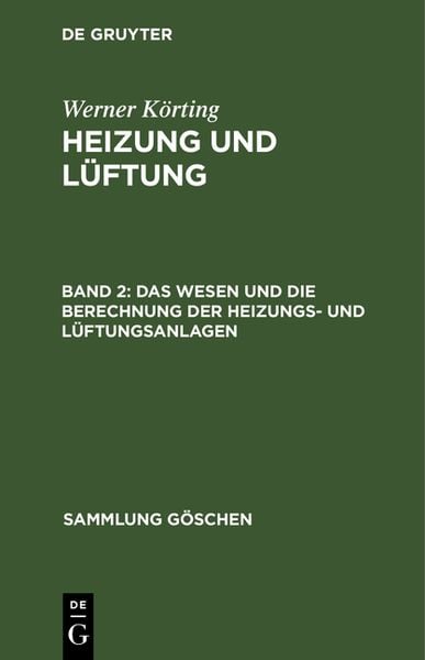 Produktbild: Das Wesen und die Berechnung der Heizungs- und L&uuml;ftungsanlagen