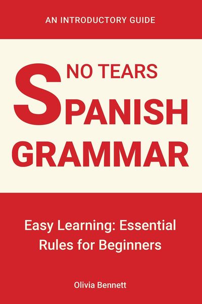 Produktbild: No Tears Spanish Grammar: Easy Learning: Essential Rules for Beginners