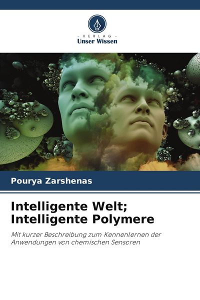 Intelligente Welt; Intelligente Polymere, Taschenbuch von Pourya Zarshenas, Verlag Unser Wissen, 9786204588384