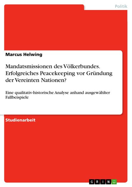 Produktbild: Mandatsmissionen des V&ouml;lkerbundes. Erfolgreiches Peacekeeping vor Gr&uuml;ndung der Vereinten Nationen?