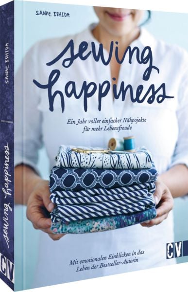 Produktbild: Sewing Happiness: Ein Jahr voller einfacher N&auml;hprojekte f&uuml;r mehr Lebensfreude