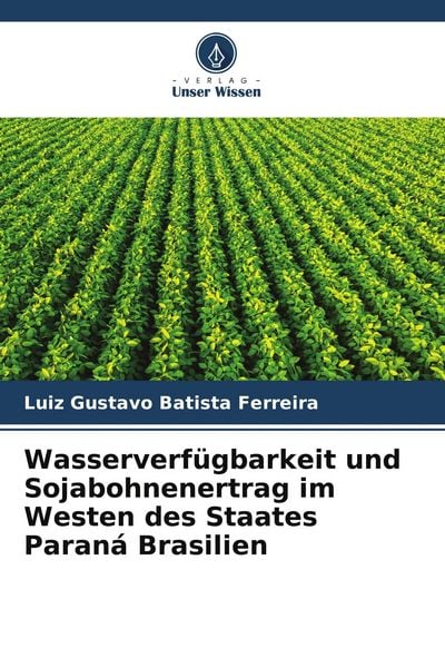 Produktbild: Wasserverf&uuml;gbarkeit und Sojabohnenertrag im Westen des Staates Paran&aacute; Brasilien