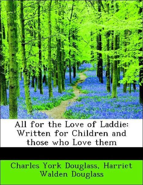 Produktbild: Douglass, C: All for the Love of Laddie: Written for Childre