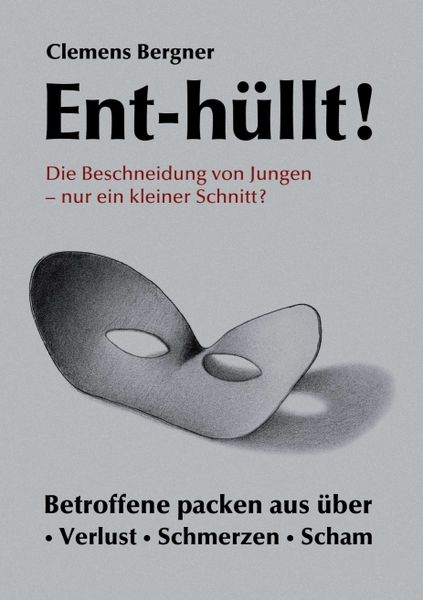 Produktbild: Ent-h&uuml;llt! Die Beschneidung von Jungen - Nur ein kleiner Schnitt?