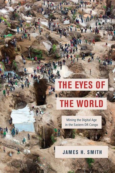 Produktbild: The Eyes of the World - Mining the Digital Age in the Eastern DR Congo