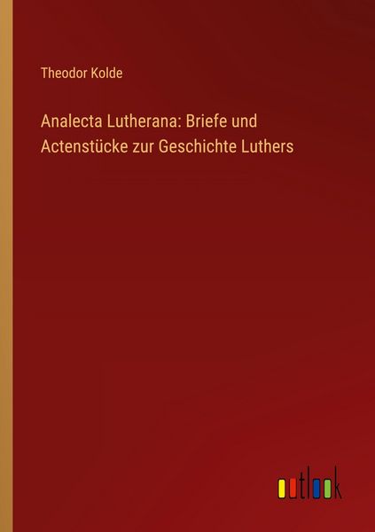 Produktbild: Analecta Lutherana: Briefe und Actenst&uuml;cke zur Geschichte Luthers