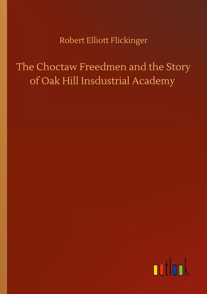 Produktbild: The Choctaw Freedmen and the Story of Oak Hill Insdustrial Academy