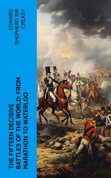 Produktbild: The Fifteen Decisive Battles of the World: from Marathon to Waterloo