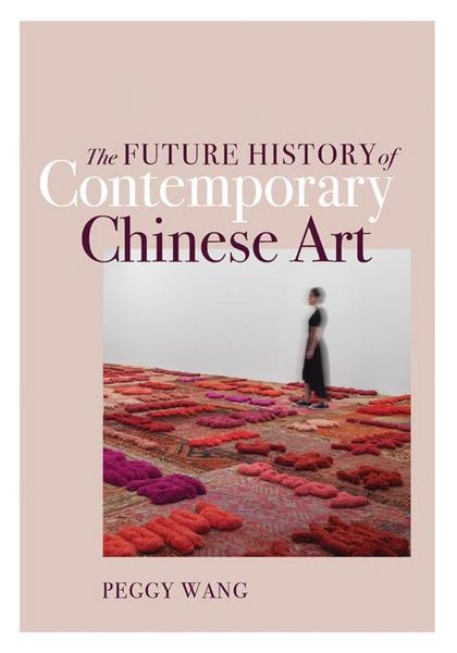 Produktbild: Wang, P: Future History of Contemporary Chinese Art