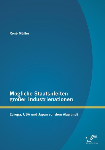 Produktbild: M&ouml;gliche Staatspleiten gro&szlig;er Industrienationen: Europa, USA und Japan vor dem Abgrund?