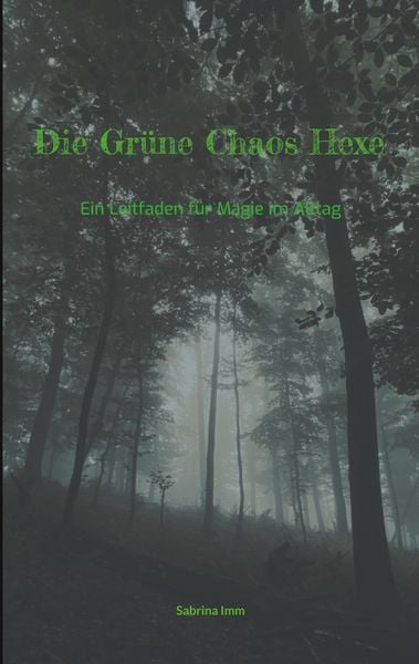 Die Grüne Chaos Hexe, Taschenbuch von Sabrina Imm, BoD – Books on Demand, 9783695161164