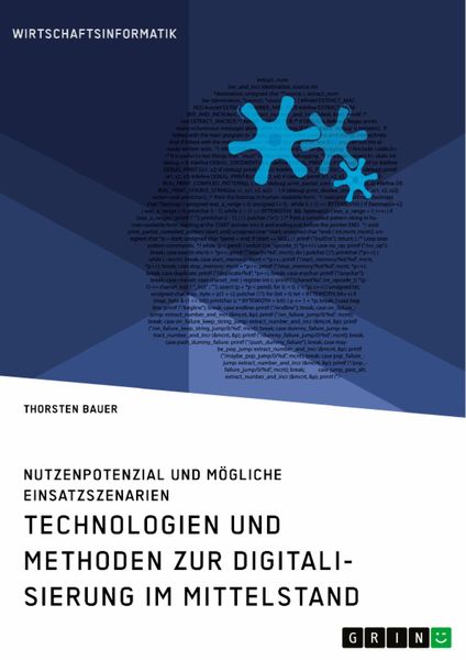 Produktbild: Technologien und Methoden zur Digitalisierung im Mittelstand. Nutzenpotenzial und m&ouml;gliche Einsatzszenarien