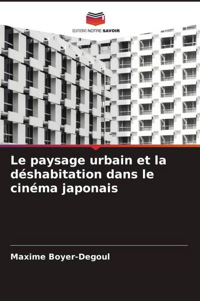 Produktbild: Le paysage urbain et la d&eacute;shabitation dans le cin&eacute;ma japonais