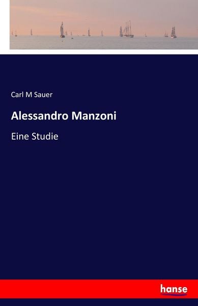 Alessandro Manzoni, Taschenbuch von Carl M. Sauer, Hansebooks, 9783742848161