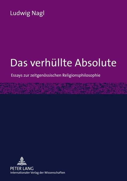 Das verhüllte Absolute, Taschenbuch von Ludwig Nagl, Peter Lang GmbH, Internationaler Verlag der Wissenschaften, 9783631569153