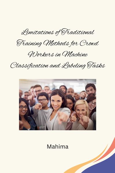 Produktbild: Limitations of Traditional Training Methods for Crowd Workers in Machine Classification and Labeling Tasks