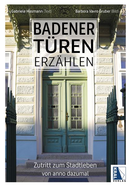 Badener Türen erzählen, Gebundene Ausgabe von Vavro Gruber Barbora , Gabriele Hasmann, KRAL, 9783991033080