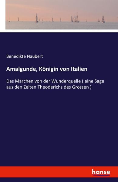 Amalgunde, Königin von Italien, Taschenbuch von Benedikte Naubert, Hansebooks, 9783741108792