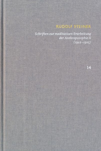 Produktbild: Schriften &uuml;ber meditative Erarbeitung der Anthroposophie II (1922‒1925). Drei Schritte der Anthroposophie, vom Seelenleben &ndash; Anthroposophische Leits&auml;tze
