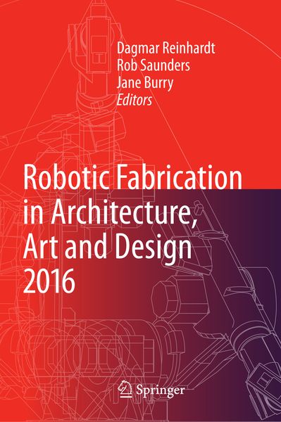 Produktbild: Robotic Fabrication in Architecture, Art and Design 2016