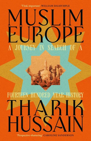 Muslim Europe, Gebundene Ausgabe von Tharik Hussain, Penguin Books Ltd, 978-0-241-74282-2