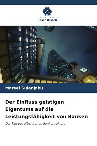 Produktbild: Der Einfluss geistigen Eigentums auf die Leistungsf&auml;higkeit von Banken