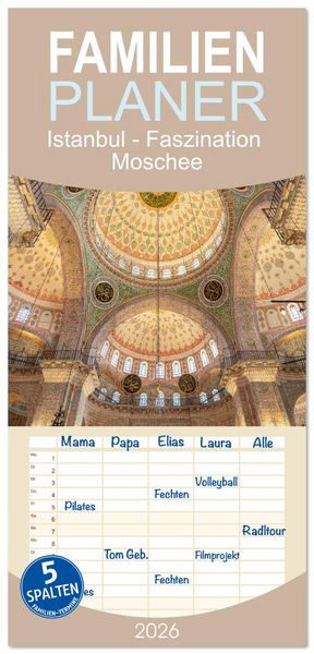 Familienplaner 2026 - Istanbul - Faszination Moschee mit 5 Spalten (Wandkalender, 21 x 45 cm) CALVENDO