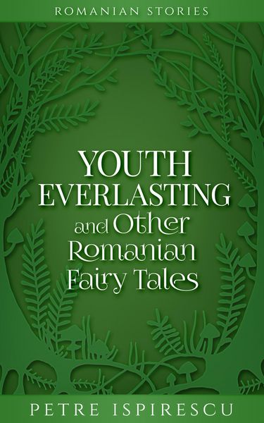 Produktbild: Youth Everlasting and Other Romanian Fairy Tales (Romanian Stories)