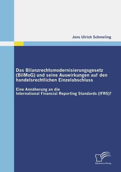 Produktbild: Das Bilanzrechtsmodernisierungsgesetz (BilMoG) und seine Auswirkungen auf den handelsrechtlichen Einzelabschluss