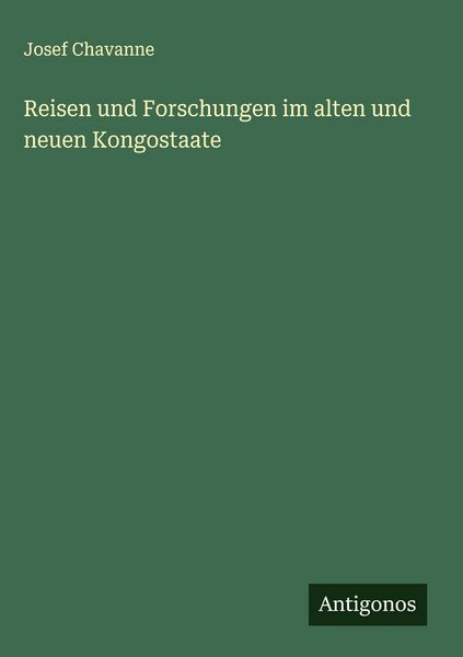 Produktbild: Reisen und Forschungen im alten und neuen Kongostaate