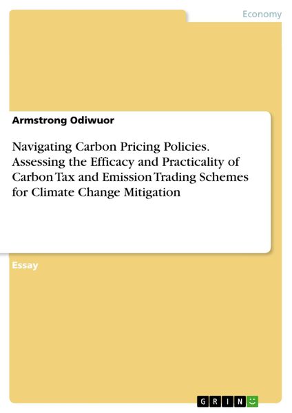 Produktbild: Navigating Carbon Pricing Policies. Assessing the Efficacy and Practicality of Carbon Tax and Emission Trading Schemes for Climate Change Mitigation