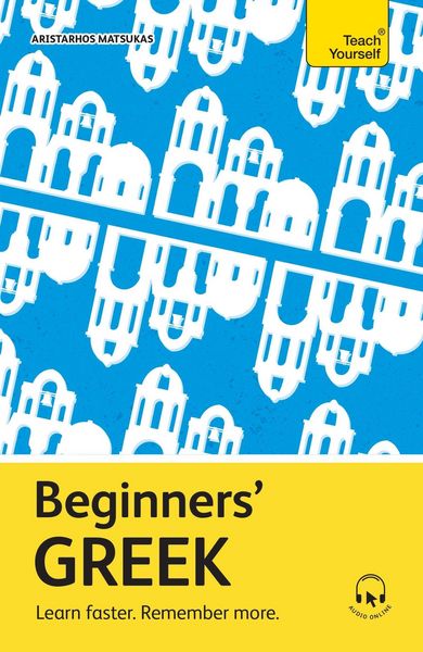 Beginners' Greek, Taschenbuch von Aristarhos Matsukas, Teach Yourself, 9781399821438