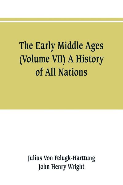 Produktbild: The Early Middle Ages (Volume VII) A History of All Nations