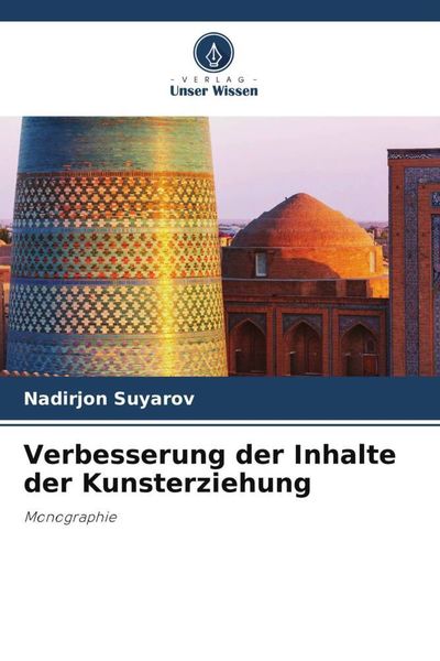 Verbesserung der Inhalte der Kunsterziehung, Taschenbuch von Nadirjon Suyarov, Verlag Unser Wissen, 9786205975497