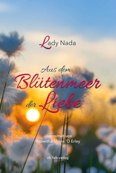 Lady Nada - aus dem Blütenmeer der Liebe, Taschenbuch von Roswitha Shana Erley, Christa Falk Verlag, 9783895683145