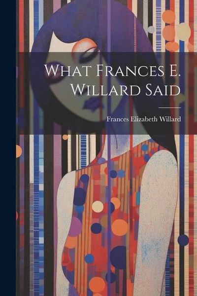 Produktbild: What Frances E. Willard Said