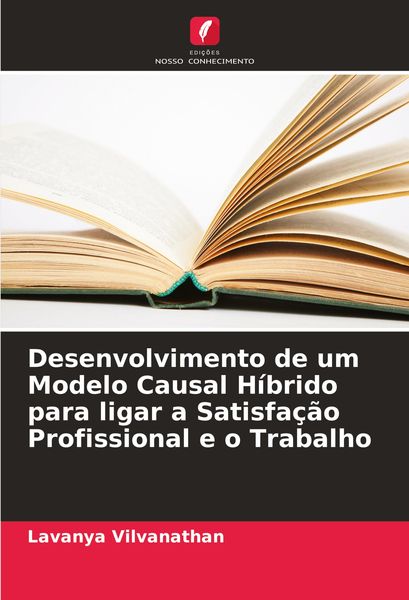 Produktbild: Desenvolvimento de um Modelo Causal H&iacute;brido para ligar a Satisfa&ccedil;&atilde;o Profissional e o Trabalho