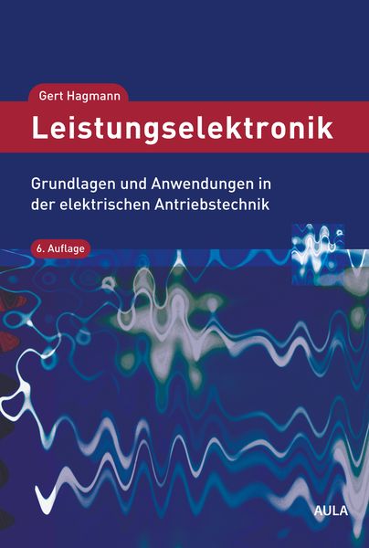 Leistungselektronik, Taschenbuch von Gert Hagmann, AULA-Verlag, 978-3-89104-827-6