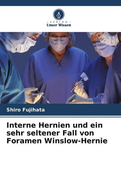 Produktbild: Interne Hernien und ein sehr seltener Fall von Foramen Winslow-Hernie