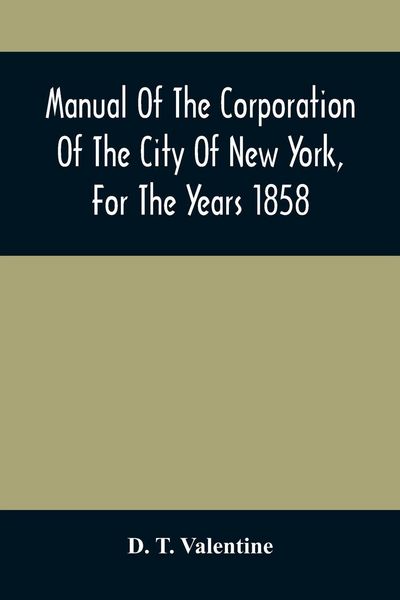 Produktbild: Manual Of The Corporation Of The City Of New York, For The Years 1858