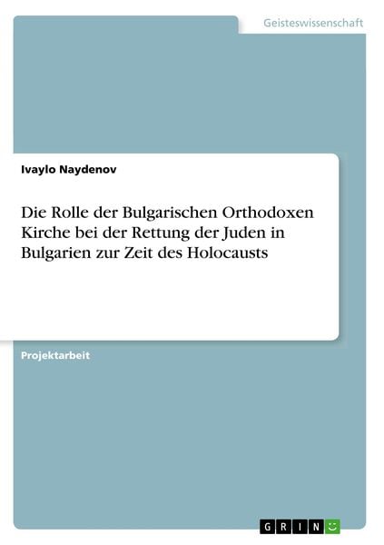Produktbild: Die Rolle der Bulgarischen Orthodoxen Kirche bei der Rettung der Juden in Bulgarien zur Zeit des Holocausts
